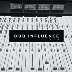 Dub Influence Vol. 3 - Dub Reggae, Dub House, Dub Techno, Ambient Dub