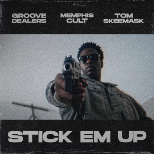 Groove Dealers, Memphis Cult, Tom Skeemask - Stick Em Up