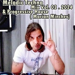 Melodic Techno & Progressive House Mix Vol. 02 . 2024 ( Marian Minchev)