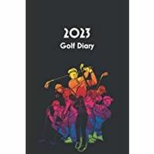Stream (Download) Golf Diary 2023 Weekly Planner with Scorecards