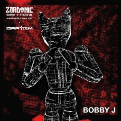 Bobby J - Zardonic Superstars VR