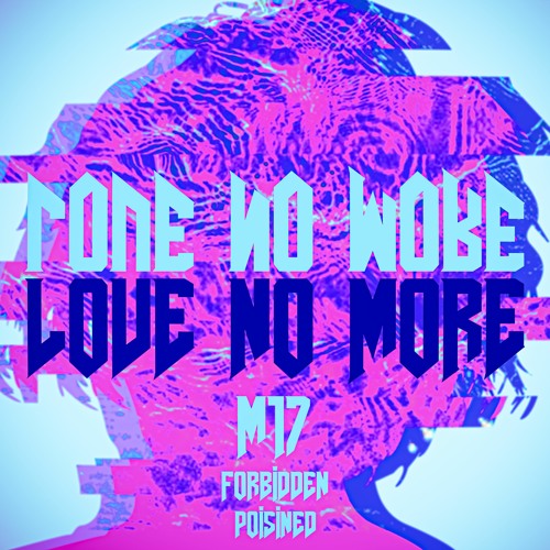 Love No More (ft. Forbidden X Poisined)