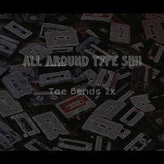 All Around Type Shii