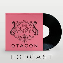 OTACON - THE MUSIC TRUST PODCAST MIX