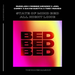 Rudelies X Robbie Mendez X Joel Corry X David Guetta X Toby Romeo - State Of Mind BED All Night Long
