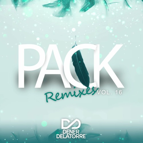 Pack Remixes Vol. 16 - Dener Delatorre