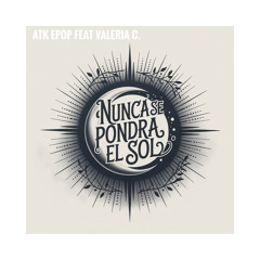 Nunca se Pondrá el Sol (feat. Valeria C)