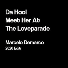 Da Hool - Meet Her At Love Parade (Marcelo Demarco 2020 edit)