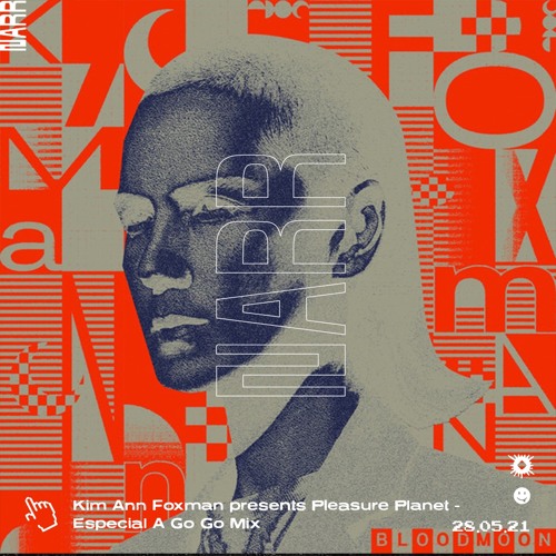 Kim Ann Foxman presents Pleasure Planet - Especial A Go Go Mix (Especial Showcase)28/05/21
