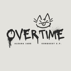 Overtime (ft. Konquest C.P)