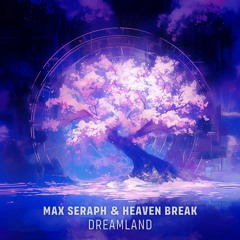 Max Seraph & Heaven Break - Dreamland