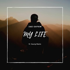 Jae Gotem :: My Life ft. Young Manic