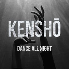 FREE DL | Kenshō - Dance All Night