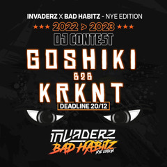 DJ CONTEST INVADERZ X BAD HABITZ NYE - GOSHIKI B2B KRKNT