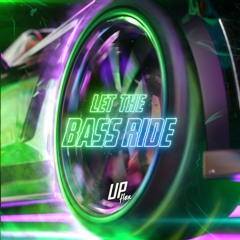 Upflex - Let The Bass Ride