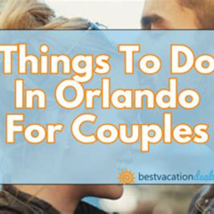 Best Cheap Things To Do In Orlando For Couples Tours Reviews