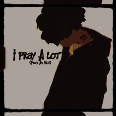 I Pray A Lot(ADMilli)