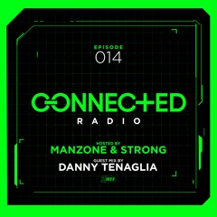 Connected Radio 014 (Danny Tenaglia Guest Mix)