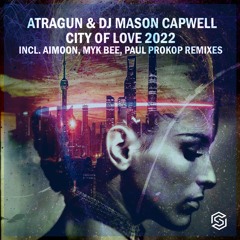 Atragun & DJ Mason Capwell - City Of Love (Aimoon Radio Edit)[Available 3-25-2022]