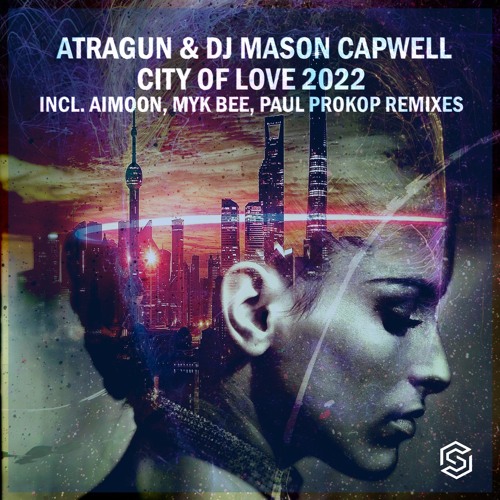 Atragun&DJ Mason Capwell-City Of Love(Paul Prokop Radio Edit)[Available 3-25-2022]