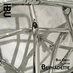 Guestmix #005 - Bok Choy invites Bernadette