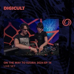 DIGICULT | On The Way To Ozora 2024 Ep. 14 | 25/05/2024