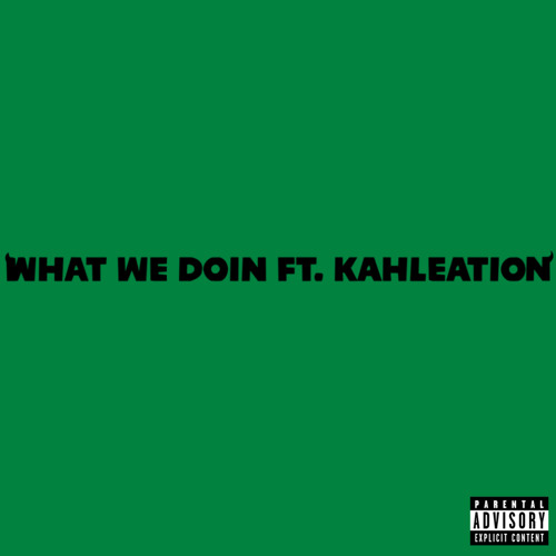 what we doing + kahleation p.posty