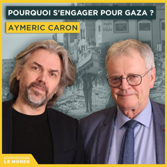 Pourquoi s'engager pour Gaza ? Avec Aymeric Caron | Entretiens géopo