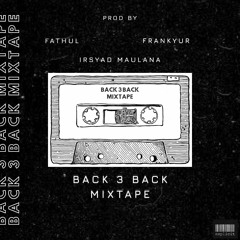 back3back mixtape -irsyad maulana X frankyur X fathul #001