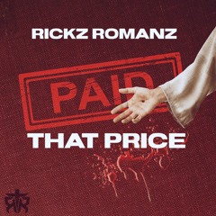 Rickz Romanz - Paid That Price
