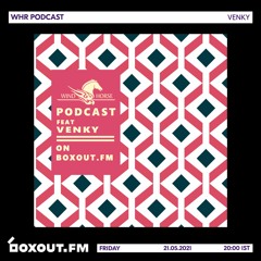 WHR Podcast Ft. Venky [21-05-2021]