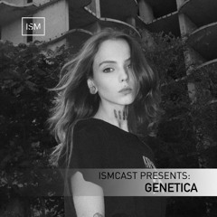 Ismcast Presents 139 - Genetica