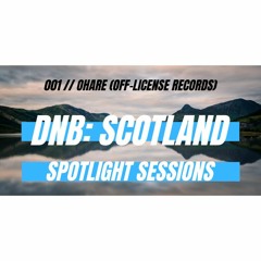 DnB: Scotland Spotlight Sessions 001 X Off-License Records X Ohare