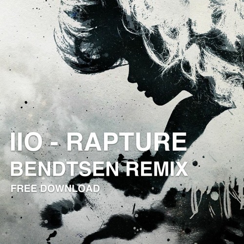 Stream Iio - Rapture (Bendtsen Remix) FREE DOWNLOAD by Bendtsen | Listen  online for free on SoundCloud