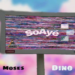 MOSES X DINO - SoAyé ( Mixed By HIVZZ )