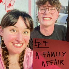 Episode 7 - A Family Affair