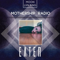 Mothership Radio Guest Mix #122: Eater