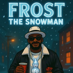 Frost Tha Snowman