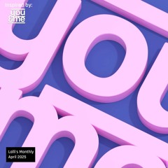Lalli's Monthly: April 2025 - You & Me