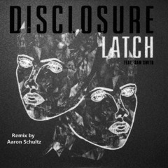 Disclosure - Latch (Dance/EDM Remix by Aaron Schultz)
