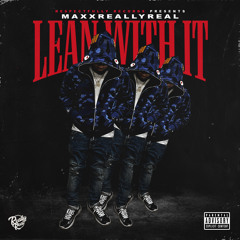 Lean With It - MaxxReallyReal