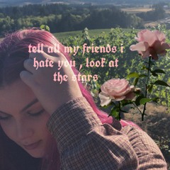 tell all my friends i hate you (prod. mila moon)
