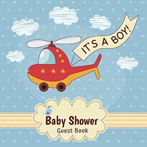 PDF It's a Boy: Baby Shower Guest Book with Toy Helicopter Theme, Record Wishes