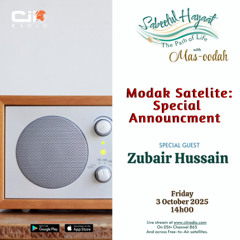 03/10/25 Sabeetul Hayaat : Modak Satelite - Special Announcement with Zubair Hussain