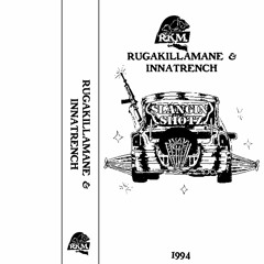 RUGAKILLAMANE & INNATRENCH - SLANGIN SHOTZ (PROD. RKM)