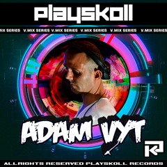 Adam Vyt - Playskoll V mix series 04