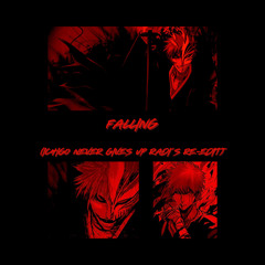 Falling (Ichigo Never Gives Up Radi's Re-Edit)-Mqx, FitBrah