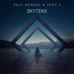 Paul Mendez & Zero 3 - Skytekk