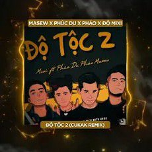 Độ Tộc 2 - Masew ft. Phúc Du x Độ Mixi & Pháo「Cukak Remix」