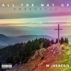 All The Way Up Freestyle